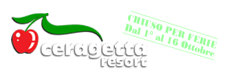 Ceragetta Resort chiuso per ferie dal 1 al 16 ottobre 26.